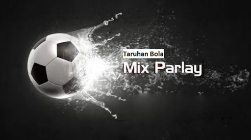 Judi bola mix parlay