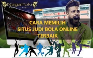 3 Cara Memilih Situs Judi Bola Online Terbaik